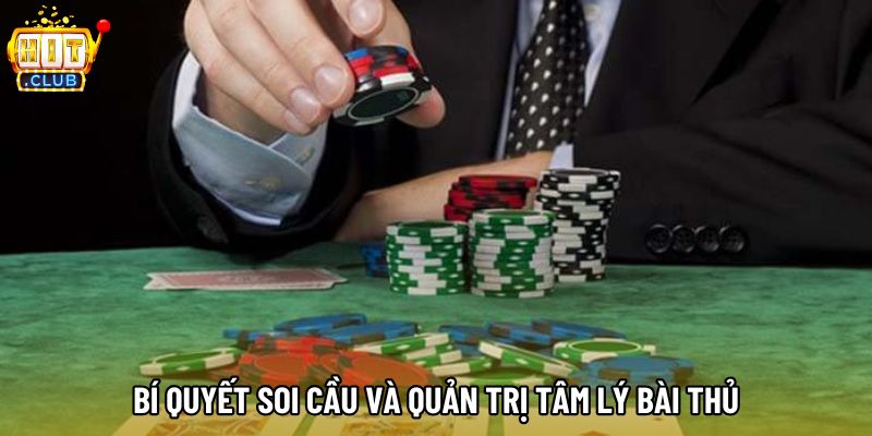Bí quyết soi cầu và quản trị tâm lý bài thủ Bí quyết soi cầu và quản trị tâm lý bài thủ