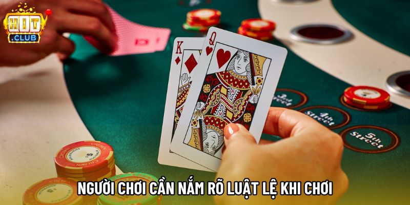 Người chơi cần nắm rõ luật lệ khi chơi Người chơi cần nắm rõ luật lệ khi chơi